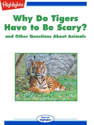 cover image of Why Do Tigers Have to Be Scary? and Other Questions About Animals